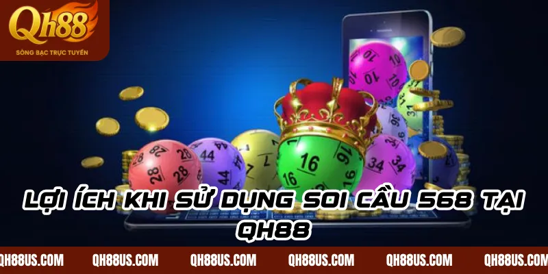 Lợi Ích Khi Sử Dụng Soi Cầu 568 Tại QH88